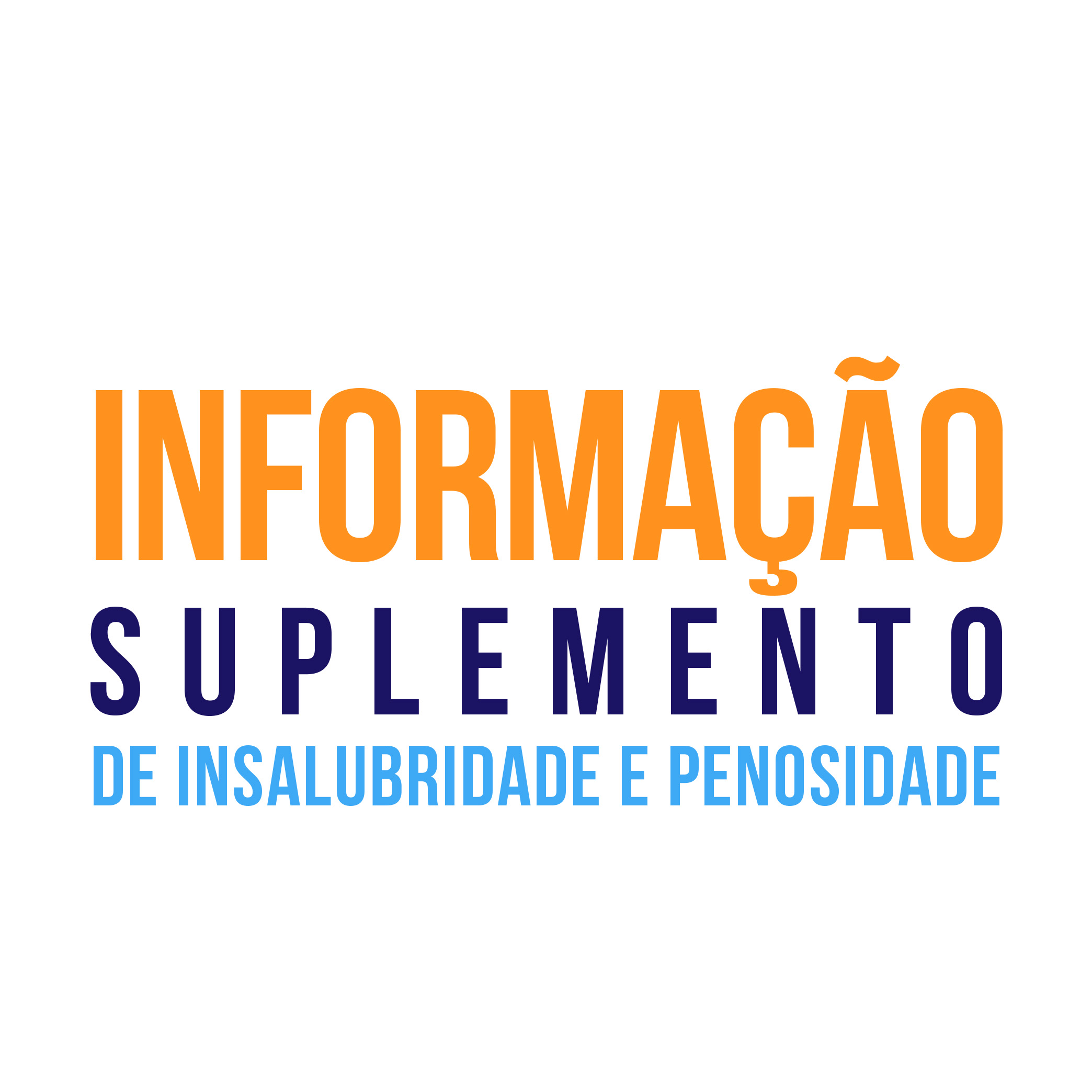 INFORMAÇÃO: Suplemento de Insalubridade e Penalidade